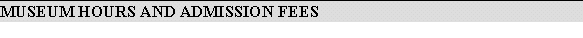 Museum Hours and Admission Fees